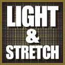 LIGHT AND STRETCH